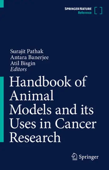 Handbook of Animal Models and Its Uses in Cancer Research by Surajit Pathak