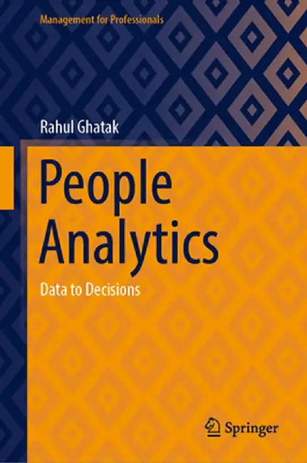 People Analytics: Data to Decisions by Rahul Ghatak
