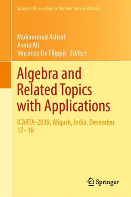 Algebra and Related Topics with Applications: Icarta-2019, Aligarh, India, December 17-19 by Mohammad Ashraf