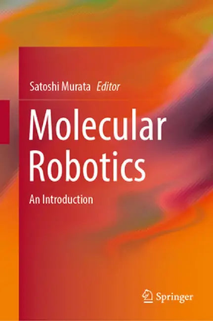 Molecular Robotics: An Introduction by Satoshi Murata
