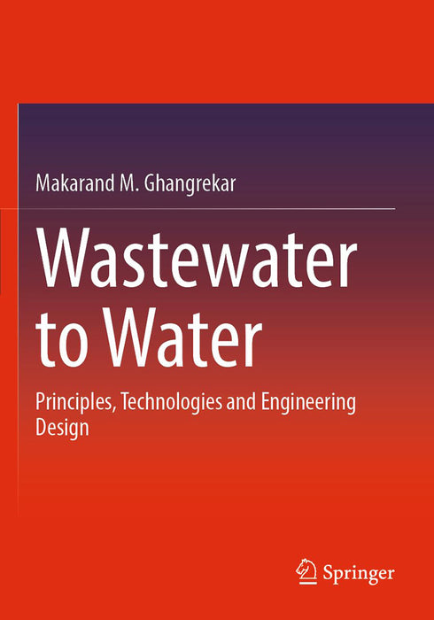 Wastewater to Water: Principles Technologies and Engineering Design