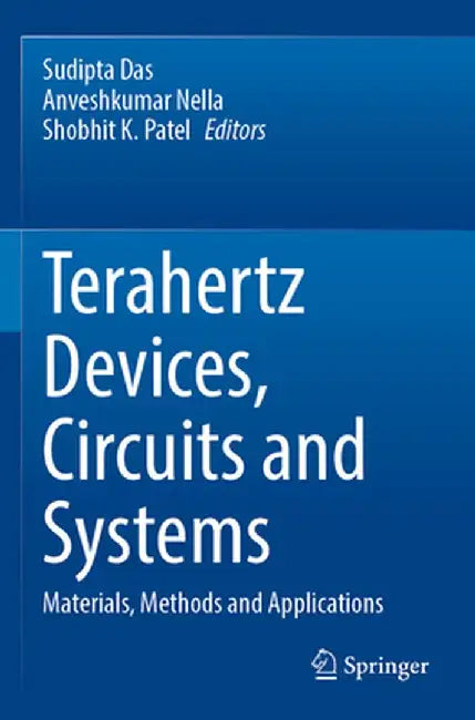 Terahertz Devices, Circuits and Systems: Materials, Methods and Applications by Sudipta Das