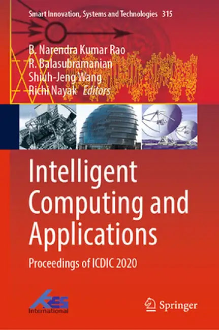 Intelligent Computing and Applications: Proceedings of ICDIC 2020 by B. Narendra Kumar Rao