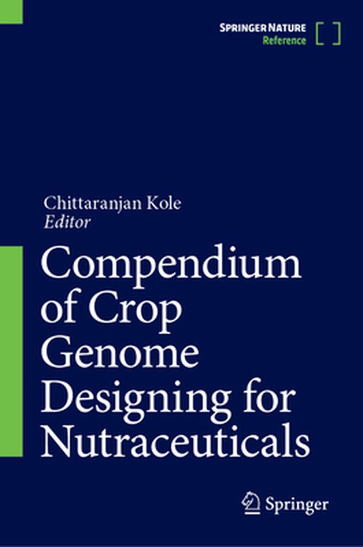Compendium of Crop Genome Designing for Nutraceuticals by Chittaranjan Kole