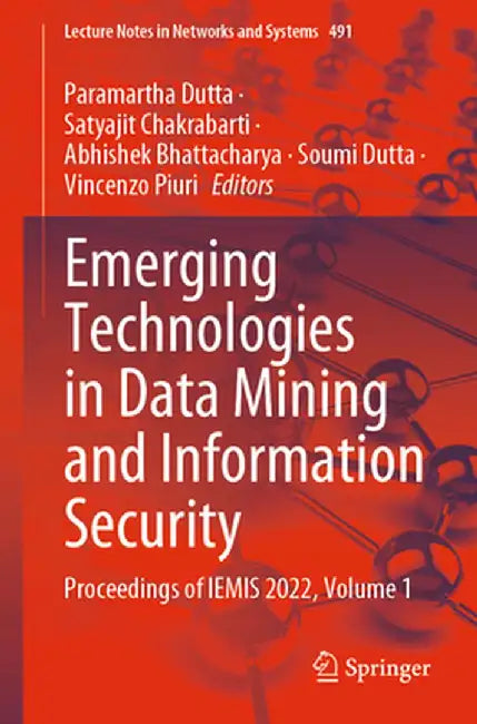 Emerging Technologies in Data Mining and Information Security: Proceedings of Iemis 2022, Volume 1 by Paramartha Dutta
