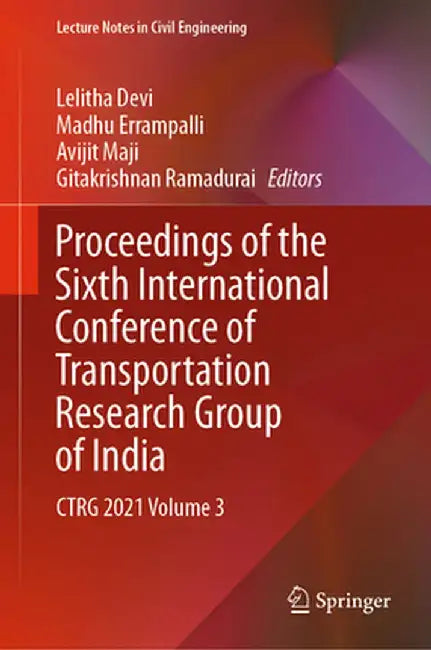 Proceedings of the Sixth International Conference of Transportation Research Group of India: Ctrg 2021 Volume 3 by Lelitha Devi