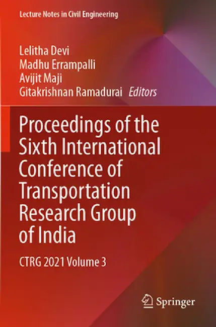 Proceedings of the Sixth International Conference of Transportation Research Group of India: Ctrg 2021 Volume 3 by Lelitha Devi
