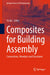 Composites for Building Assembly: Connections, Members and Structures by Yu Bai