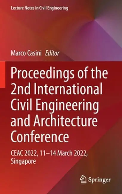 Proceedings of the 2nd International Civil Engineering and Architecture Conference: Ceac 2022, 11-14 March 2022, Singapore by Marco Casini