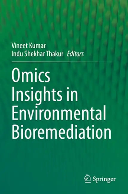 Omics Insights in Environmental Bioremediation by Vineet Kumar