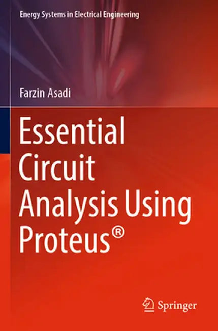 Essential Circuit Analysis Using Proteus(r) by Asadi, Farzin