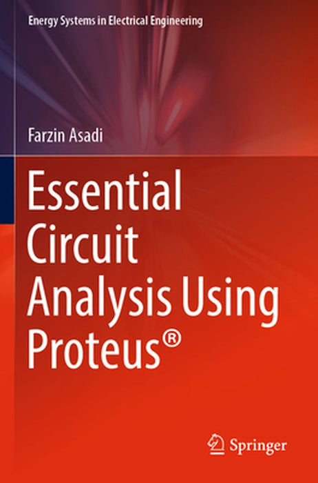 Essential Circuit Analysis Using Proteus(r) by Asadi, Farzin
