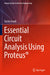Essential Circuit Analysis Using Proteus(r) by Asadi, Farzin