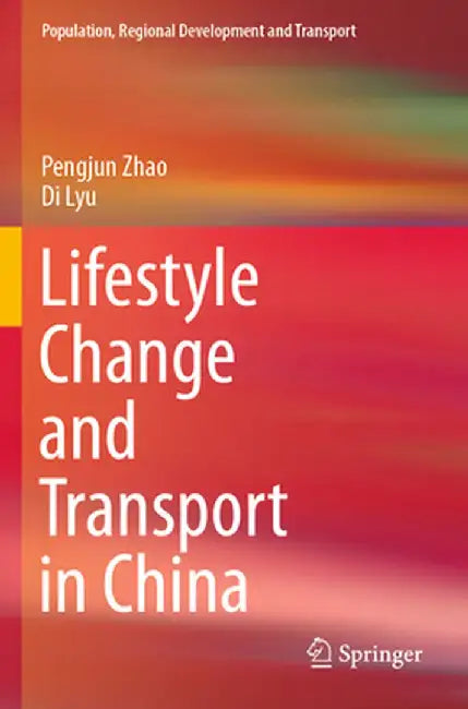 Lifestyle Change and Transport in China by Pengjun Zhao