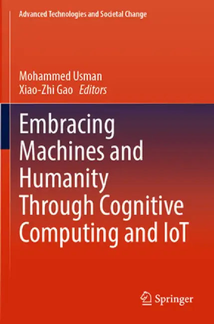Embracing Machines and Humanity Through Cognitive Computing and Iot by Mohammed Usman