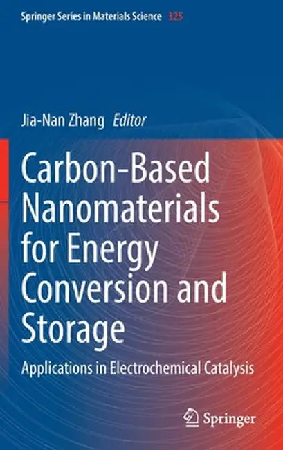 Carbon-Based Nanomaterials for Energy Conversion and Storage: Applications in Electrochemical Catalysis by Jia-Nan Zhang