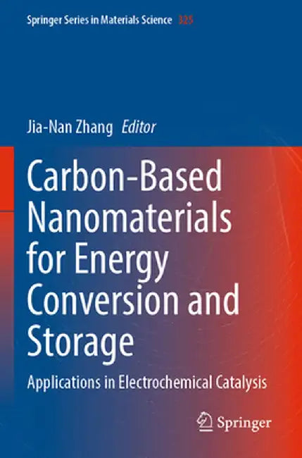 Carbon-Based Nanomaterials for Energy Conversion and Storage: Applications in Electrochemical Catalysis by Jia-Nan Zhang
