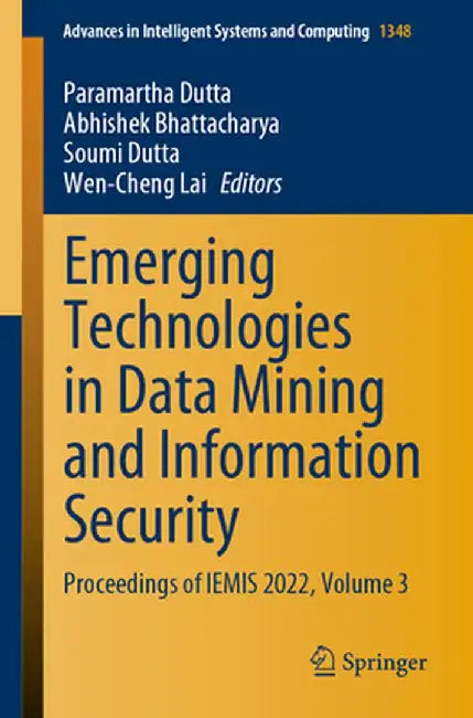Emerging Technologies in Data Mining and Information Security: Proceedings of Iemis 2022, Volume 3 by Paramartha Dutta