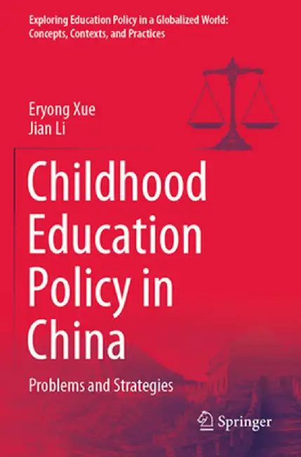 Childhood Education Policy in China: Problems and Strategies by Eryong Xue