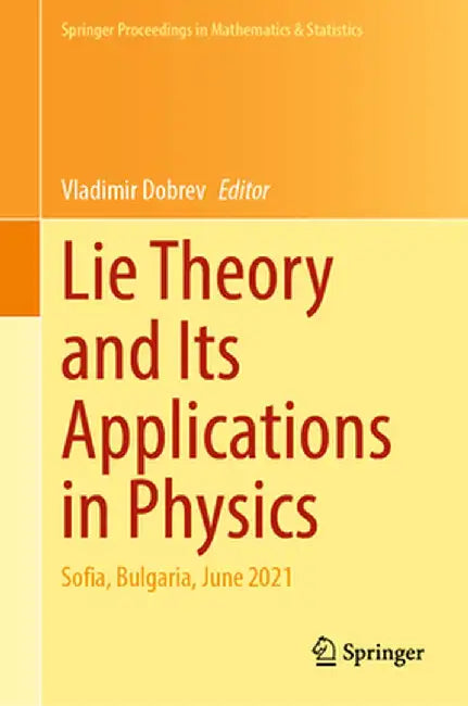 Lie Theory and Its Applications in Physics: Sofia, Bulgaria, June 2021 by Vladimir Dobrev