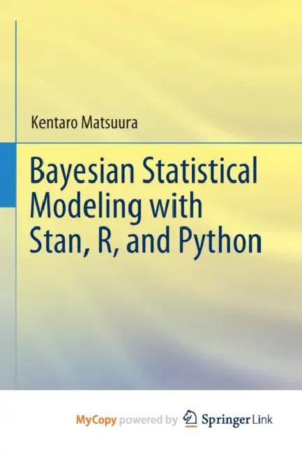Bayesian Statistical Modeling with Stan, R, and Python by Matsuura Kentaro Matsuura