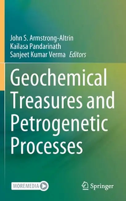 Geochemical Treasures and Petrogenetic Processes by John S. Armstrong-Altrin