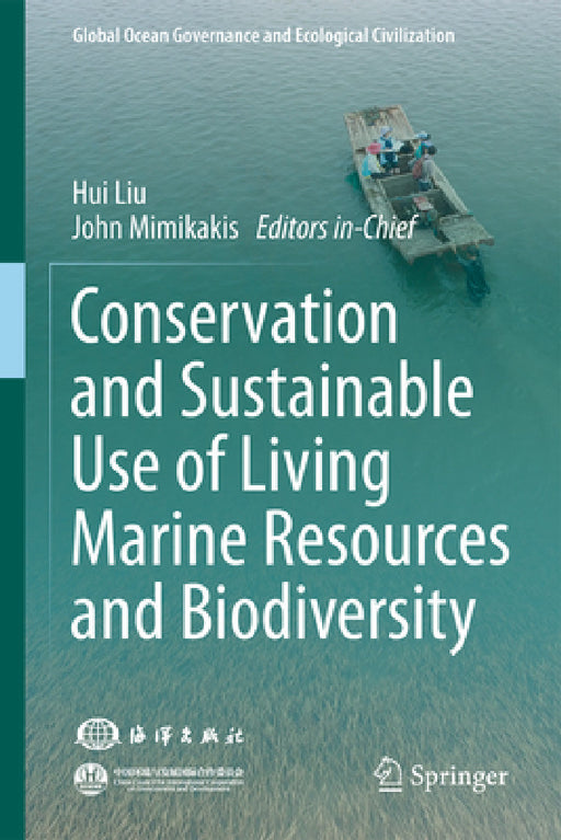 Conservation and Sustainable Use of Living Marine Resources and Biodiversity by Hui Liu, John Mimikakis, Fang Sun