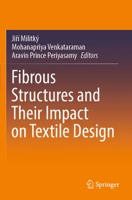 Fibrous Structures and Their Impact on Textile Design by Jiří Militký