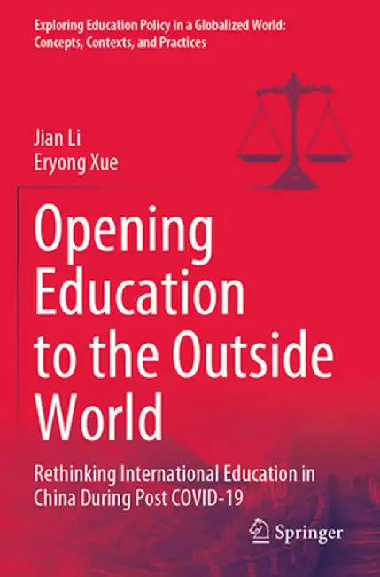Opening Education to the Outside World: Rethinking International Education in China During Post Covid-19 by Jian Li