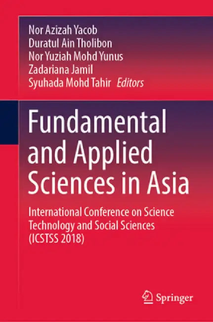 Fundamental and Applied Sciences in Asia: International Conference on Science Technology and Social Sciences (Icstss 2018) by Nor Azizah Yacob