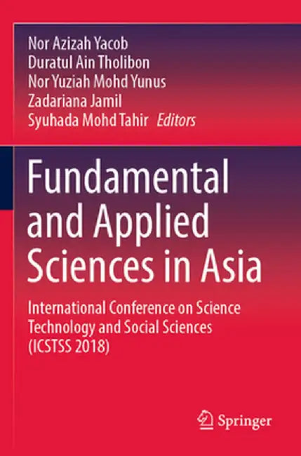 Fundamental and Applied Sciences in Asia: International Conference on Science Technology and Social Sciences (Icstss 2018) by Nor Azizah Yacob