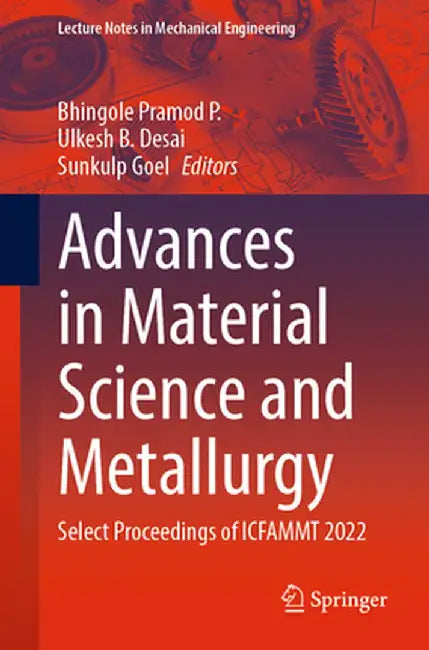 Advances in Material Science and Metallurgy: Select Proceedings of Icfammt 2022 by Bhingole Pramod P.
