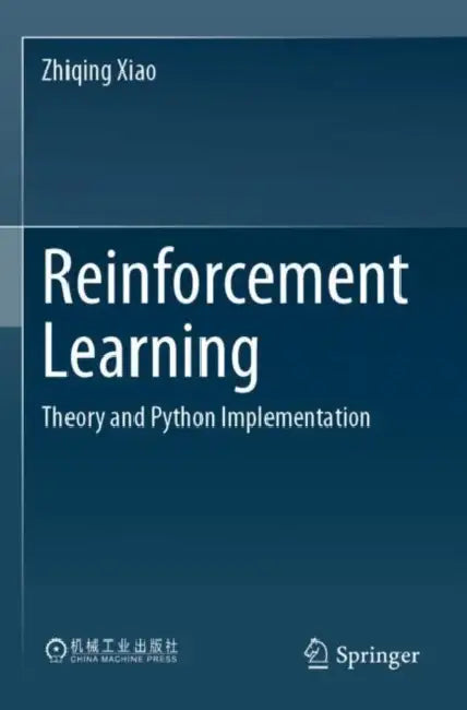 Reinforcement Learning: Theory and Python Implementation by Zhiqing Xiao