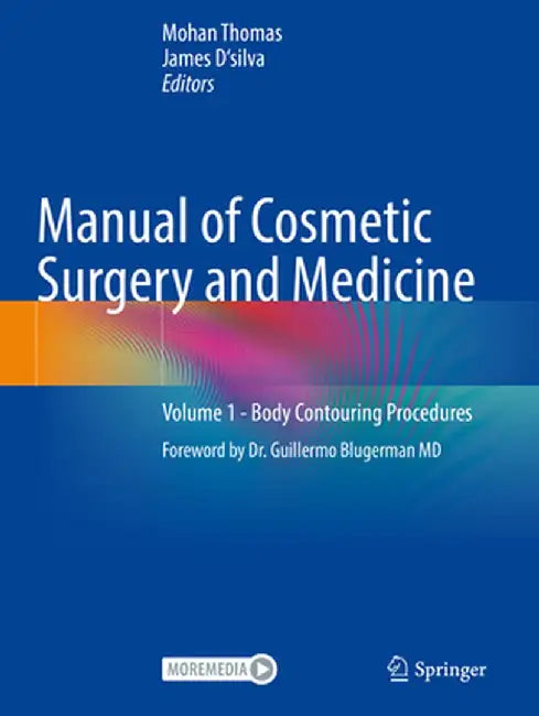 Manual of Cosmetic Surgery and Medicine: Volume 1 - Body Contouring Procedures by Mohan Thomas
