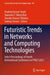 Futuristic Trends in Networks and Computing Technologies: Select Proceedings of Fourth International Conference on FTNCT 2021 by Pradeep Kumar Singh