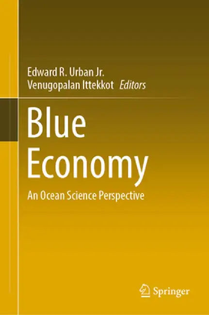 Blue Economy: An Ocean Science Perspective by Edward R. Urban Jr