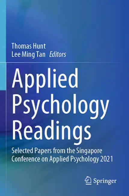 Applied Psychology Readings: Selected Papers from the Singapore Conference on Applied Psychology 2021 by Thomas Hunt