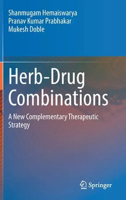 Herb-Drug Combinations: A New Complementary Therapeutic Strategy by Shanmugam Hemaiswarya