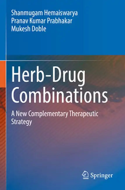 Herb-Drug Combinations: A New Complementary Therapeutic Strategy by Shanmugam Hemaiswarya