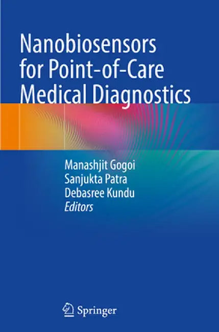 Nanobiosensors for Point-Of-Care Medical Diagnostics by Manashjit Gogoi