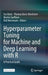Hyperparameter Tuning for Machine and Deep Learning with R: A Practical Guide by Eva Bartz