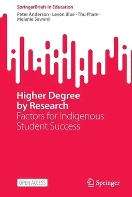 Higher Degree by Research: Factors for Indigenous Student Success by Peter Anderson