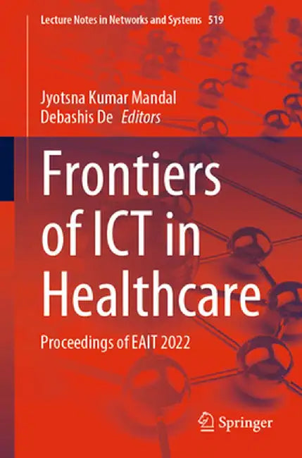 Frontiers of ICT in Healthcare: Proceedings of Eait 2022 by Jyotsna Kumar Mandal