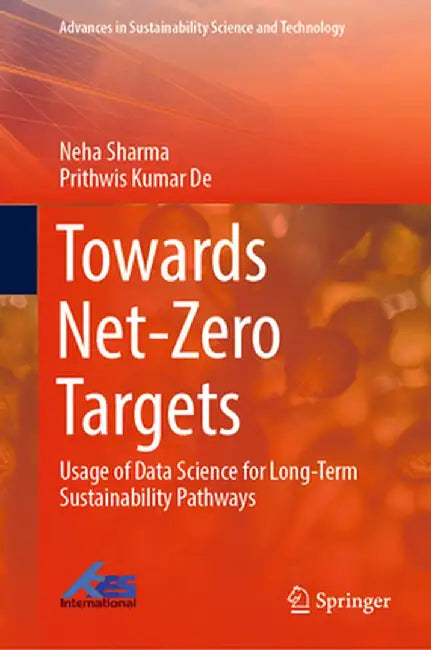 Towards Net-Zero Targets: Usage of Data Science for Long-Term Sustainability Pathways by Neha Sharma