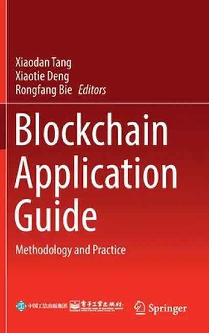 Blockchain Application Guide: Methodology and Practice by Xiaodan Tang