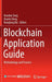 Blockchain Application Guide: Methodology and Practice by Xiaodan Tang