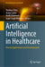 Artificial Intelligence in Healthcare: Recent Applications and Developments by Tianhua Chen