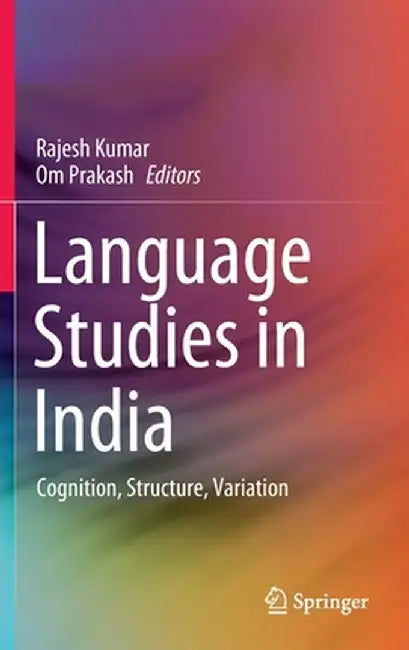 Language Studies in India: Cognition, Structure, Variation by Rajesh Kumar