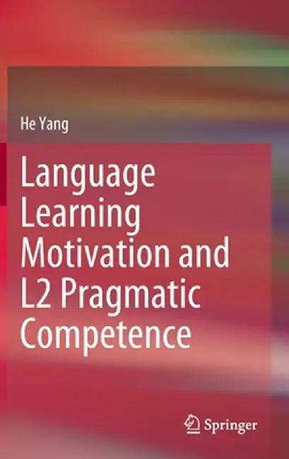 Language Learning Motivation and L2 Pragmatic Competence by He Yang