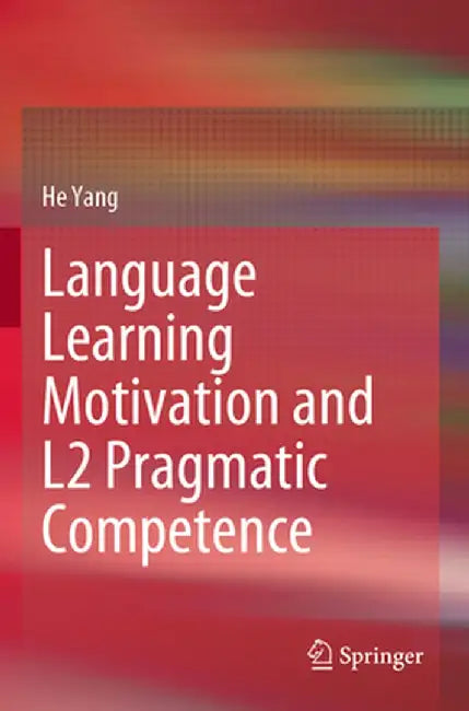 Language Learning Motivation and L2 Pragmatic Competence by He Yang